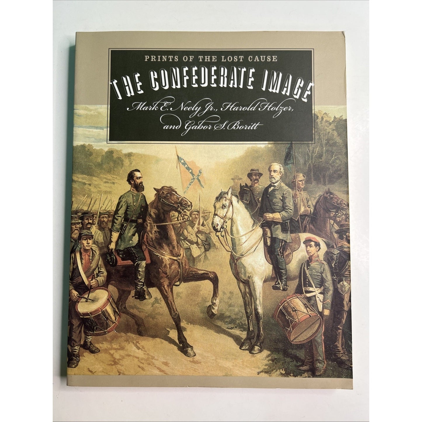 THE CONFEDERATE IMAGE: PRINTS OF THE LOST CAUSE By Mark E. Neely & Harold Holzer