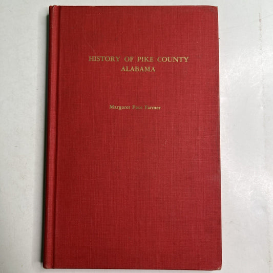 History of Pike County Alabama by Margaret Pace Farmer 1952 HC Illustrated