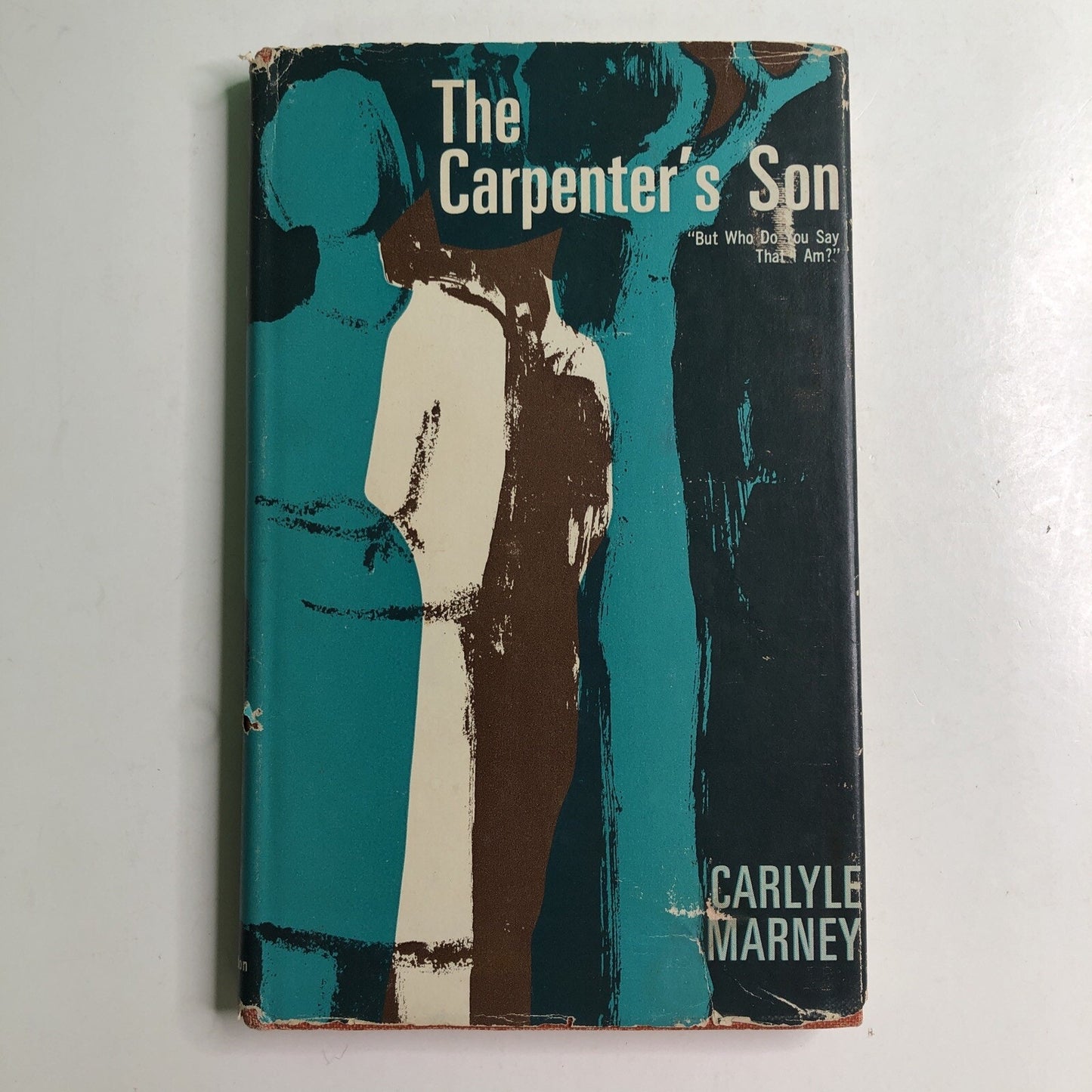 The Carpenter's Son But Who Do You Say That I Am Carlyle Marney 1967 (HCDJ)