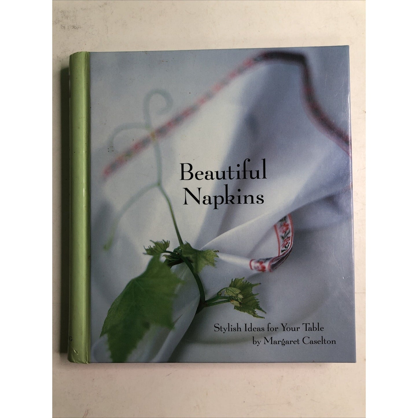 Beautiful Napkins : Stylish Ideas for Your Table by Margaret Caselton 1999