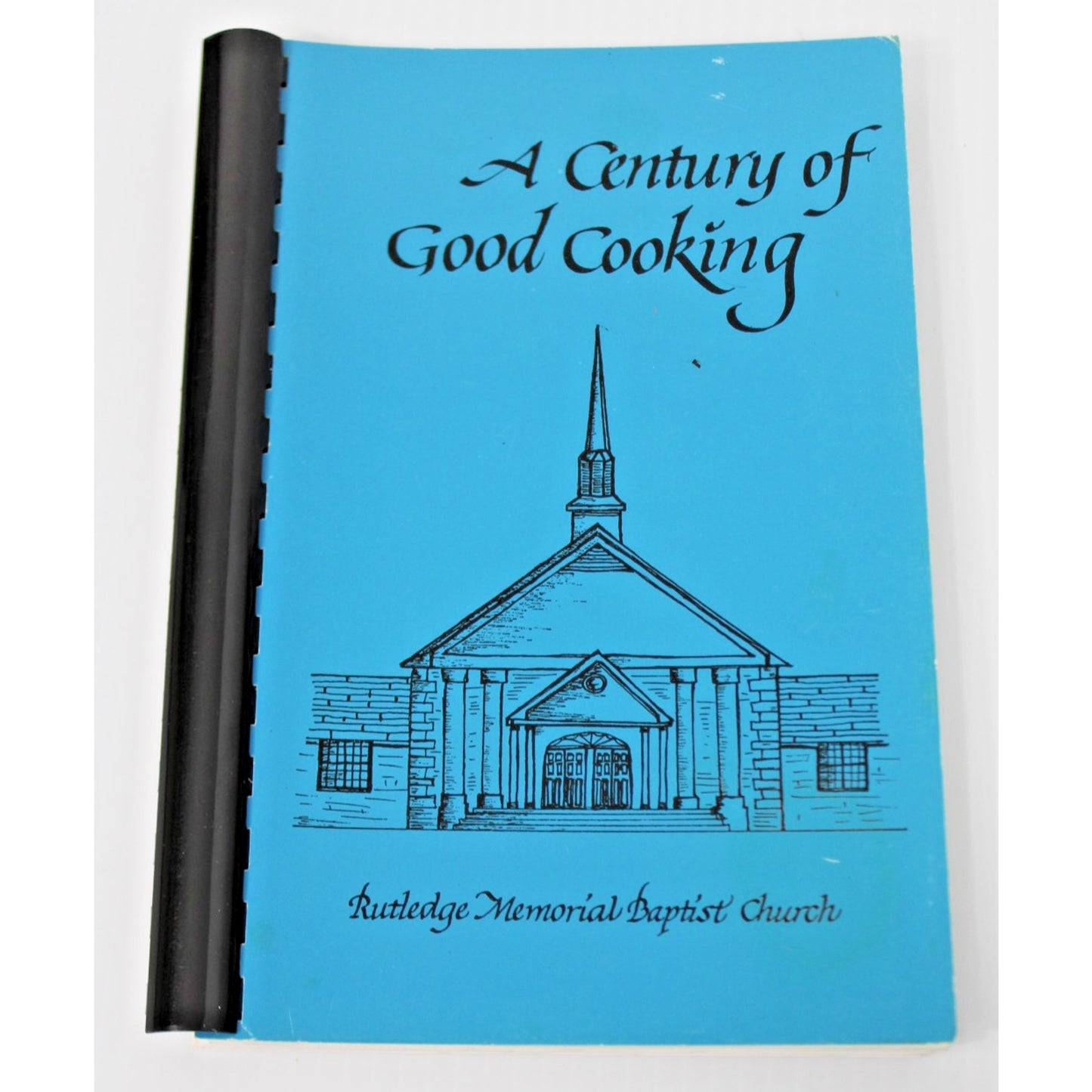 A Century of Good Cooking- Rutledge Memorial Baptist Church, Charleston, SC