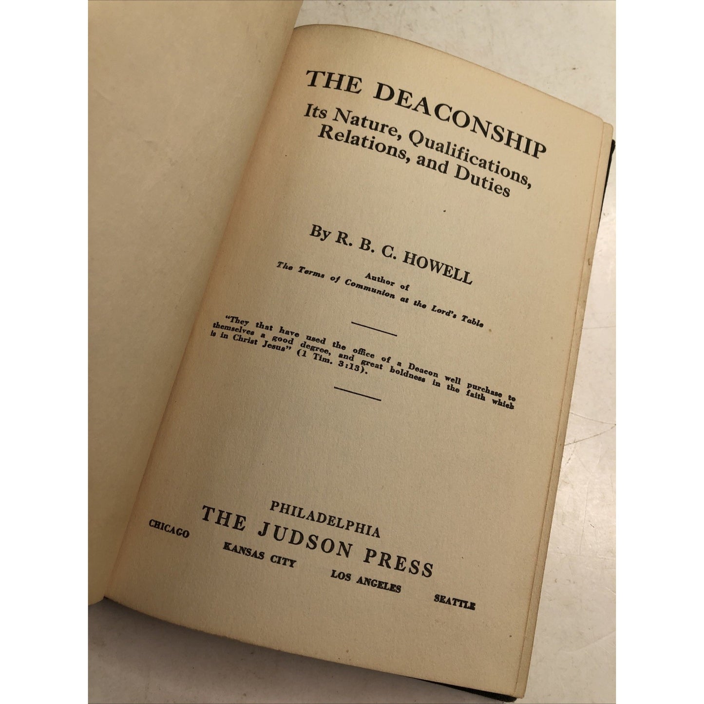 The Deaconship Its Nature Qualifications, Relations and Duties R.B.C. Howell