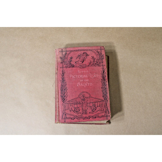 Little Pictorial Lives of the Saints, 1894 Hardcover with Daily Reflections