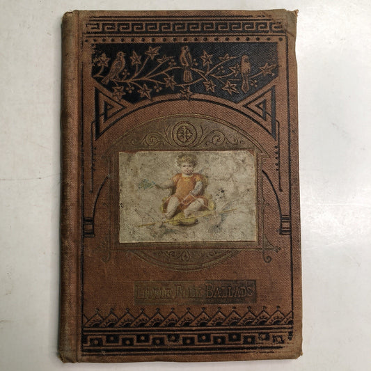 Antique Book Little Folk Ballads Dodd, Mead & Company Circa 1877 HC Illustrated
