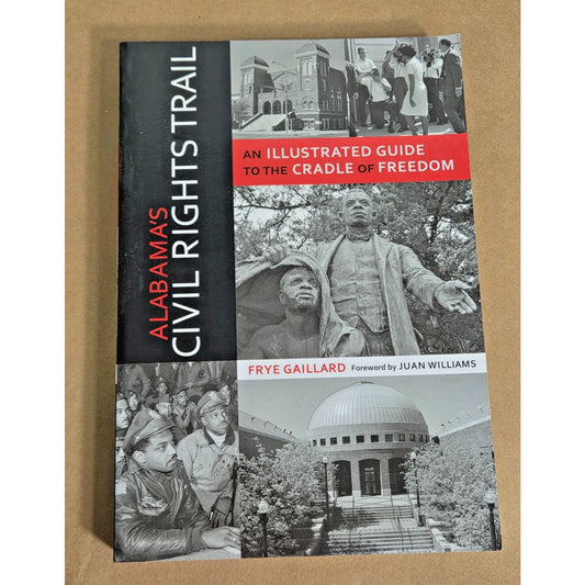 Alabama's Civil Rights Trail Illustrated Guide by Frye Gaillard 2009