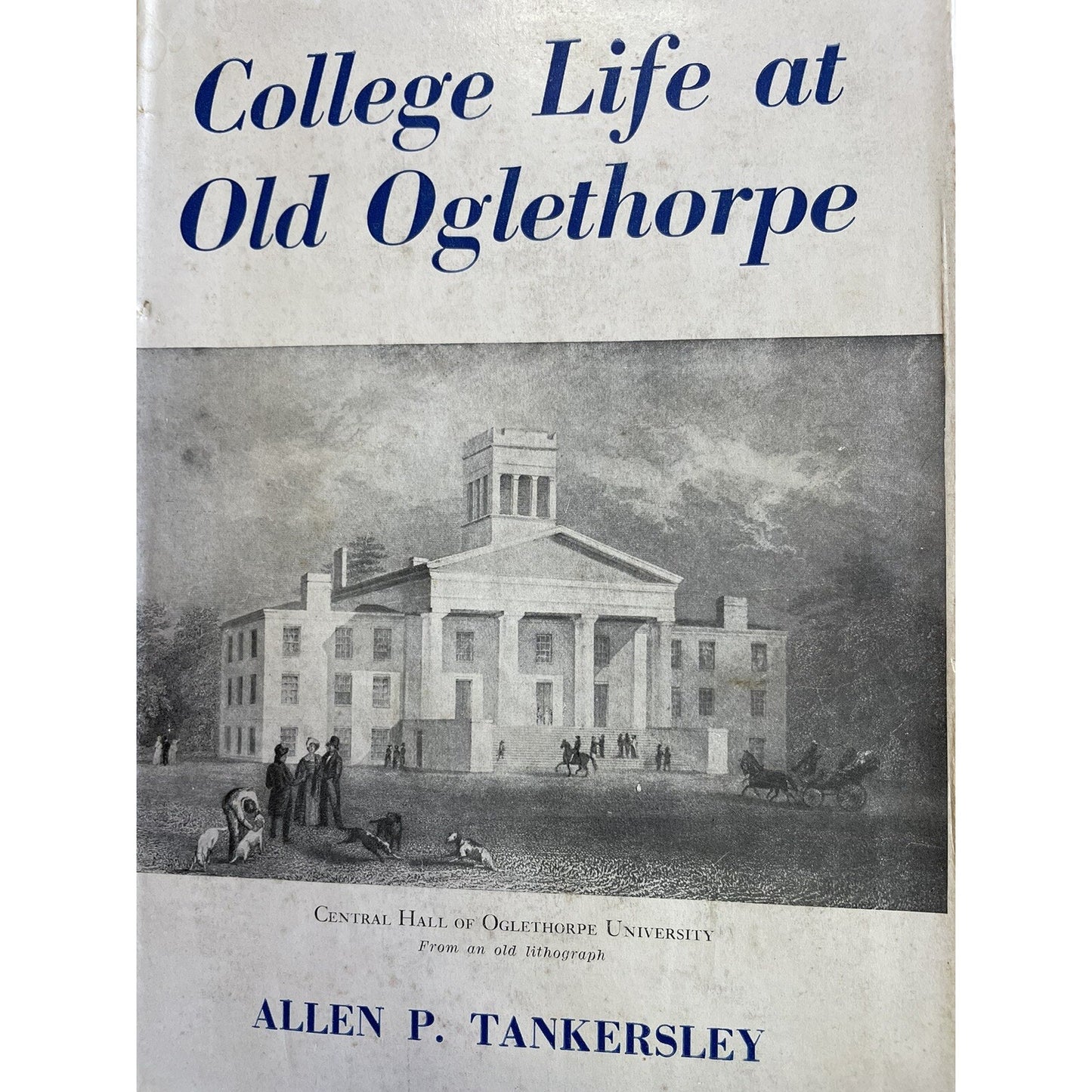 College Life At Old Oglethorpe By Allen P. Tankersley 1951 HB SIGNED BY AUTHOR