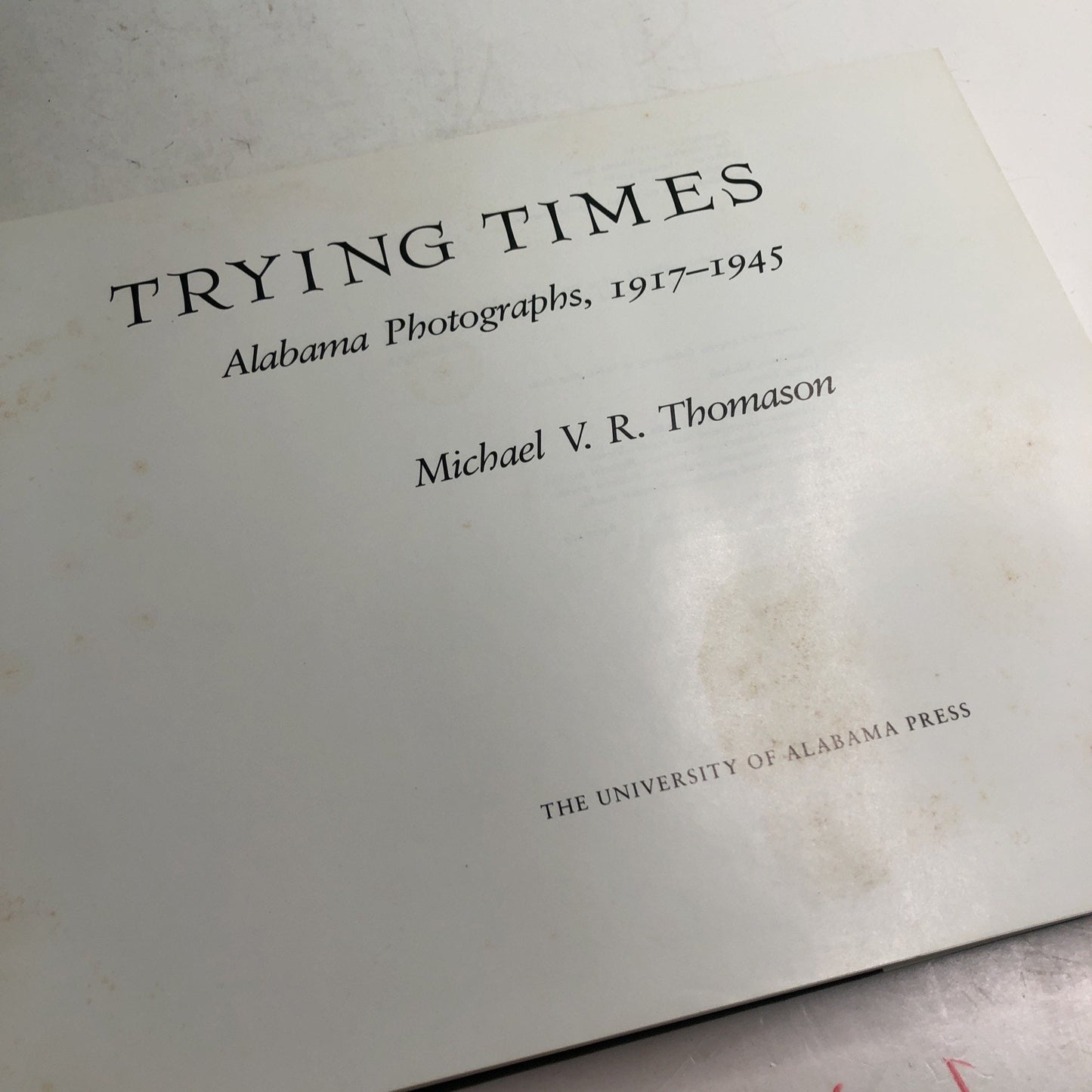 Trying Times : Alabama Photographs 1917-1945 by Michael Thomason HC DJ 1985