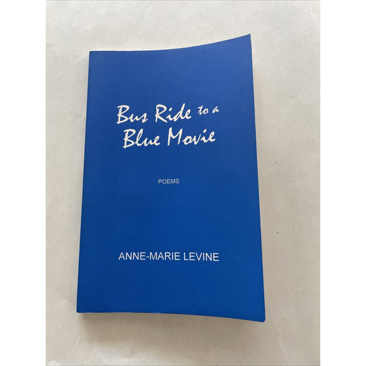 Bus Ride to a Blue Movie POEMS by Anne-Marie Levine 2003 AUTHOR SIGNED Paperback
